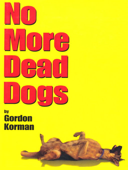 Title details for No More Dead Dogs by Gordon Korman - Wait list